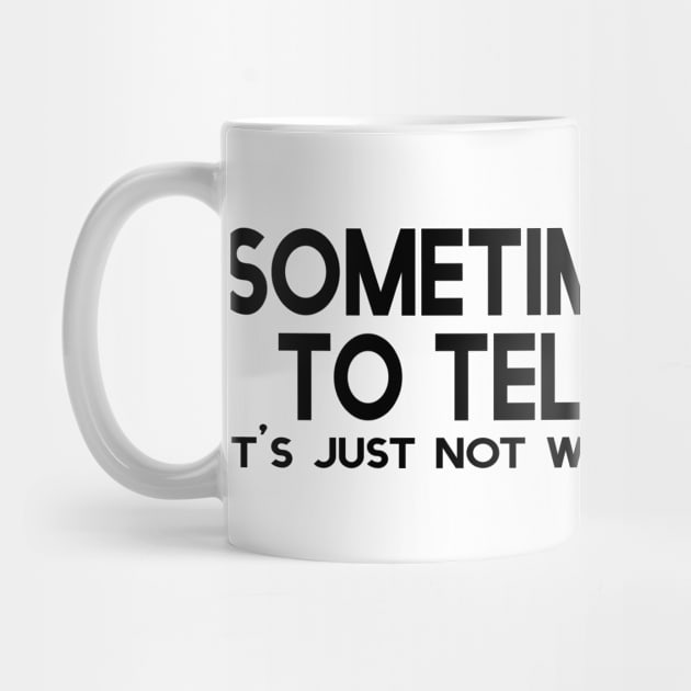 Sometimes I have to tell myself... by Kustom Kreations